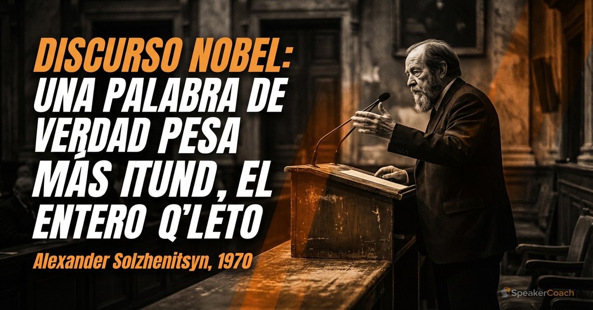 Discurso Nobel: Una palabra de verdad pesa mas que el mundo entero
